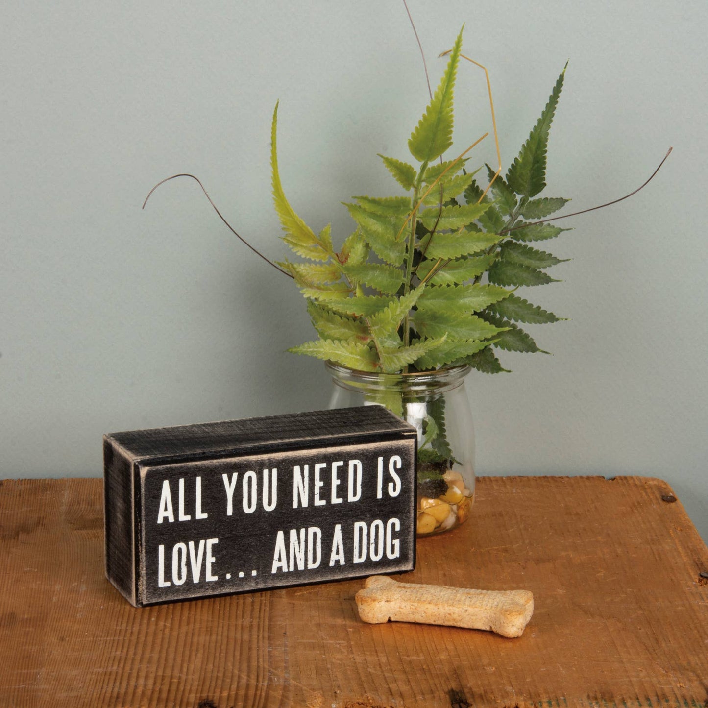 All You Need Is Love And A Dog Box Sign