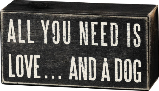 All You Need Is Love And A Dog Box Sign
